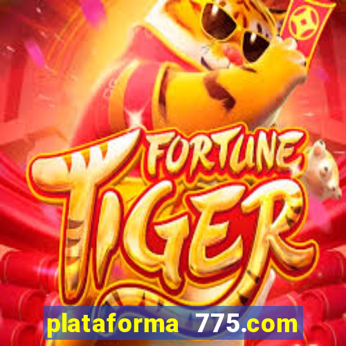 plataforma 775.com é confiavel